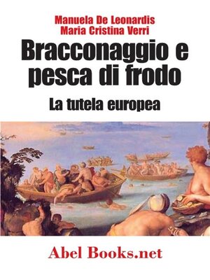 cover image of Bracconaggio e pesca di frodo--La tutela europea